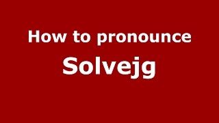 How to pronounce Solvejg