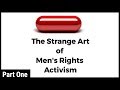 The Red Pill The Strange Art Of Men S Rights Activism Part 1 Big Joel