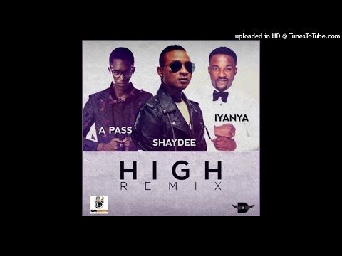 Shaydee Ft Iyanya & A Pass - High Remix (NEW 2015)