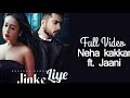 Jinka Liya Neha Kakkar B Prakar Jaani Full Video Song
