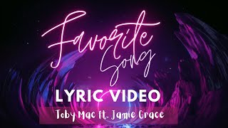 Favorite Song Lyrics - Toby Mac (ft. Jamie Grace)
