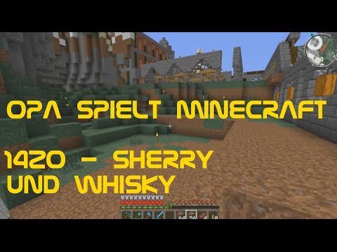 Opa spielt Minecraft 1420 - Sherry und Whisky