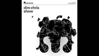 Dim Chris - Show