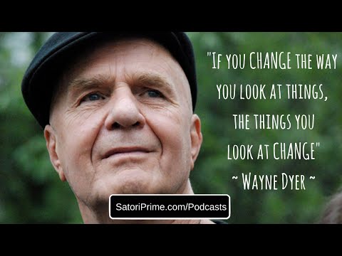 Wayne Dyer – Changing The Way You Look At Things