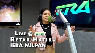 Download lagu LIVE @ERA : Retak Hatiku - Iera Milpan mp3 Download lagu LIVE @ERA : Retak Hatiku - Iera Milpan mp3