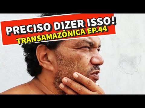 I have this PROBLEM and it's hurting me Transamazônica Ep 44