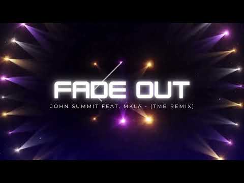 John Summit Feat. MKLA - Fade Out (TMB Remix)