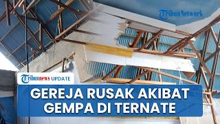 Getaran Gempa M 7,6 Dirasakan Warga Ternate, Sejumlah Gereja dan Rumah Alami Kerusakan