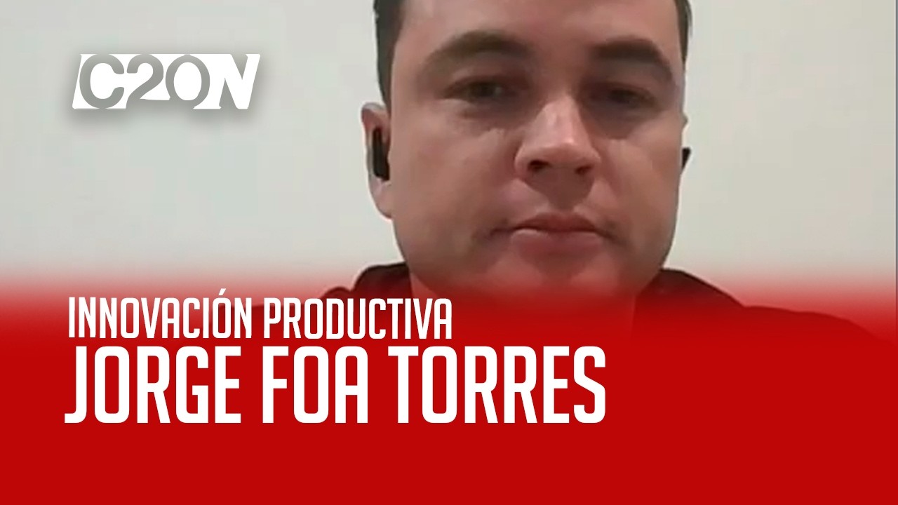 C20 Noticias | Innovación productiva - Jorge Foa Torres