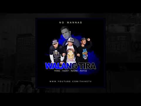 No Mannas - WALANG TIRA - Thike | Hazky | Rzone | Royce