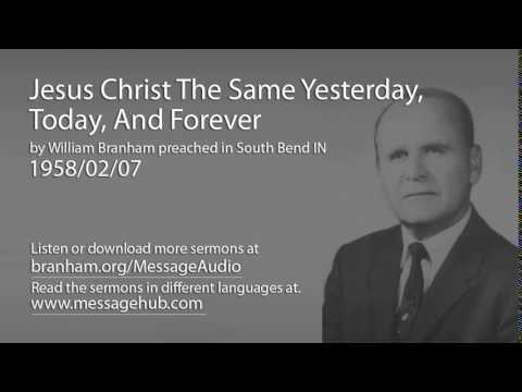 Jesus Christ The Same Yesterday, Today, And Forever (William Branham 58/02/07)