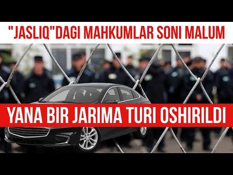 "Jasliq"dagi mahkumlar soni qancha? Yo'l harakati bilan bog'liq jarima turlaridan biri oshirildi.