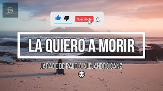 La Quiero A Morir - Jarabe de Palo &amp; Alejandro Sanz (Letra/Lyrics HD) 2022