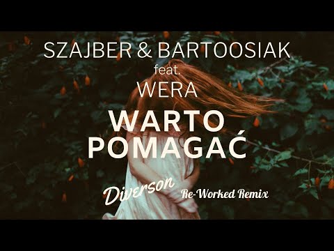 Szajber & Bartoosiak feat. Wera - Warto Pomagać (Diverson Re-Worked Remix)
