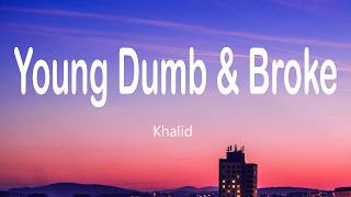 Download lagu Khalid - Young Dumb & Broke (Lyrics) mp3