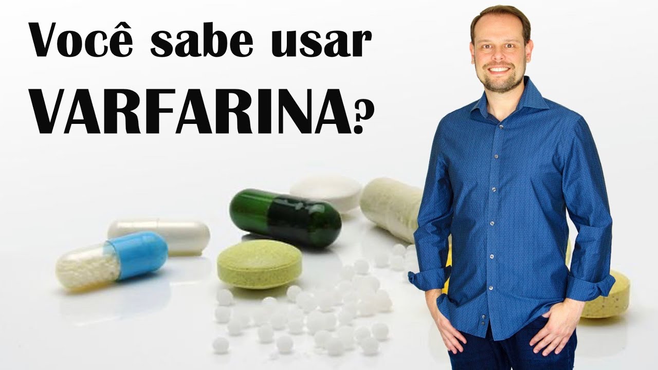 Varfarina: você sabe como utilizar este anticoagulante?