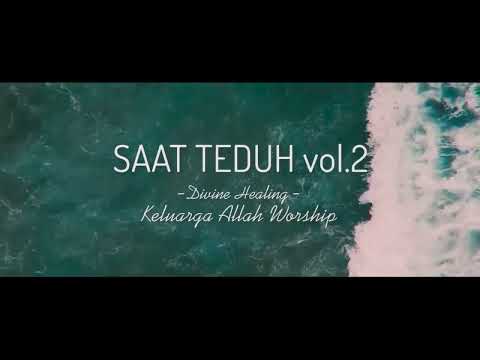 SAAT TEDUH Vol. 02 Divine Healing - Keluarga Allah Worship