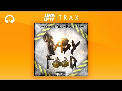 Young Dizz x Trapz x S Rose - Baby Food | Link Up TV TRAX