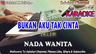 Download lagu BUKAN AKU TAK CINTA ll KARAOKE MALAYSIA ll IKLIM ll NADA WANITA E=DO mp3