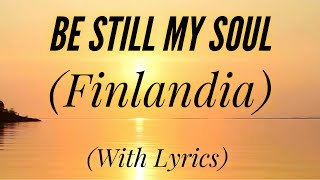 Be Still My Soul - Finlandia (with lyrics)