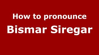How to pronounce Bismar Siregar
