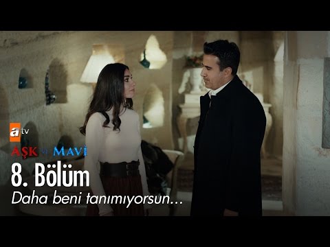 Daha beni tanımıyorsun... - Aşk ve Mavi 8. Bölüm - atv