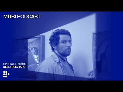 Kelly Reichardt: THE MASTERMIND behind some of the best movies of the century | MUBI Podcast