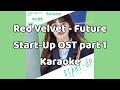Red Velvet - Future (Karaoke) Start-Up OST pt 1