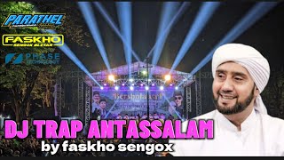 Download lagu DJ TRAP ANTASSALAM by Faskho Sengox mp3