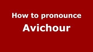 How to pronounce Avichour