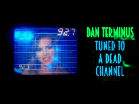 Dan Terminus ▽ Tuned To A Dead Channel