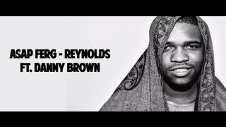 Asap Ferg - Reynolds (ft. Danny Brown) **[Lyrics ONLY]** HD **BRAND NEW 2013**