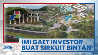 Terinspirasi dari Sirkuit Mandalika, IMI Gaet Investor Buat Garap Sirkuit Internasional Bintan