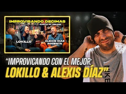🎭 LOKILLO IMPROVISANDO DÉCIMAS CON EL MEJOR (ALEXIS DÍAZ PIMIENTA) 🎶 Reacción