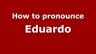 How to pronounce Eduardo