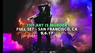 Thy Art Is Murder - FULL SET LIVE [HD] - The Double Homicide Tour (San Francisco, CA 9/6/17)