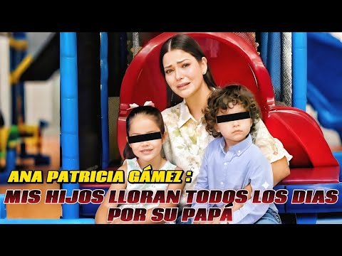 Ana Patricia Gámez breaks down in tears! Her children beg her to bring their father back.