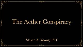 The Aether Conspiracy - How Science Conceals Spirit