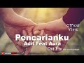 Adit Feat Aura PENCARIANKU Ost Ftv Official V Liric Adit MM Official