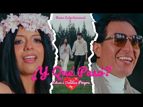 ¿Y QUÉ PASÓ? | Edison Pingos, Doménica Pingos [Video Oficial]