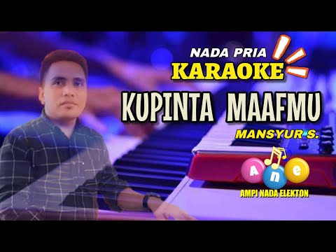 Karaoke Nada Pria | Kupinta Maafmu - Mansyur S. | Ampi Nada Elekton