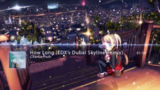 Nightcore - How Long (EDX&#39;s Dubai Skyline Remix)