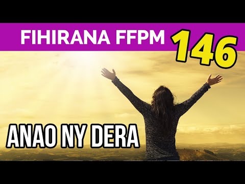 Fihirana FFPM 146 | ANAO NY DERA, RY ZANAKY NY RAY