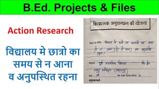 Action Research file b.ed 2nd year in hindi kriyatmak anusandhan Late aana absent project micro