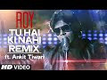 Tu Hai Ki Nahi REMIX Video Song Ft Ankit Tiwari Roy T Series