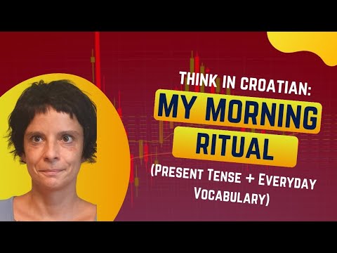 Think in Croatian: My Morning Ritual (Present Tense + Everyday Vocabulary)