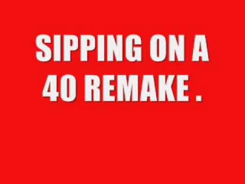 KOAST ONES REMAKE OF EAZY E - SIPPING ON A 40 .