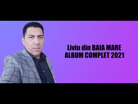 LIVIU DIN BAIA MARE - ALBUM COMPLET 2021