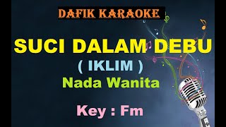 Download lagu Suci Dalam Debu (Karaoke) Iklim, Nada Wanita/ Cewek/ Female Key  Fm mp3 Download lagu Suci Dalam Debu (Karaoke) Iklim, Nada Wanita/ Cewek/ Female Key  Fm mp3