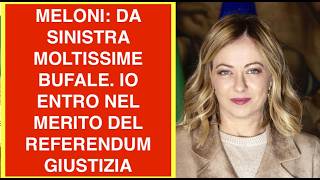 MELONI: DA SINISTRA MOLTISSIME BUFALE. IO ENTRO NEL MERITO DEL REFERENDUM GIUSTIZIA